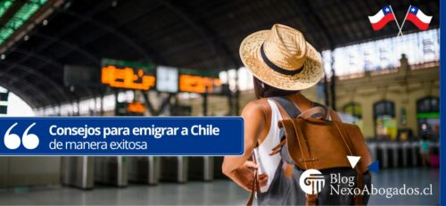 consejos para emigrar a Chile de manera exitosa
